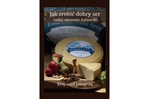 JAK ZROBIĆ DOBRY SER RADZI SEROWAR ŻUŁAWSKI